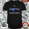 Hot We Still Have It Rifle And Swiss Army Knife One Blue Star