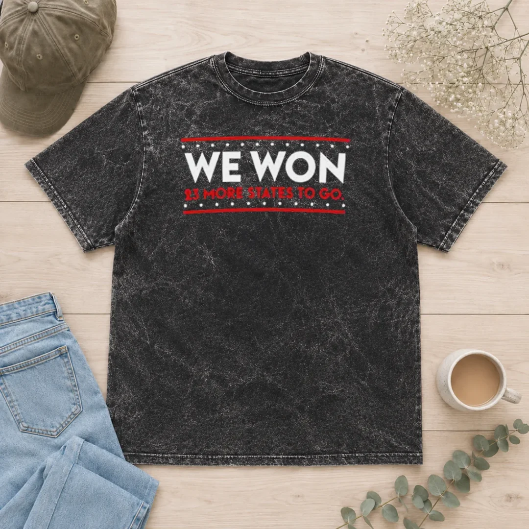 hot-we-won-23-more-states-to-go-washed-t-shirt Hot We Won 23 More States To Go Washed T-Shirt