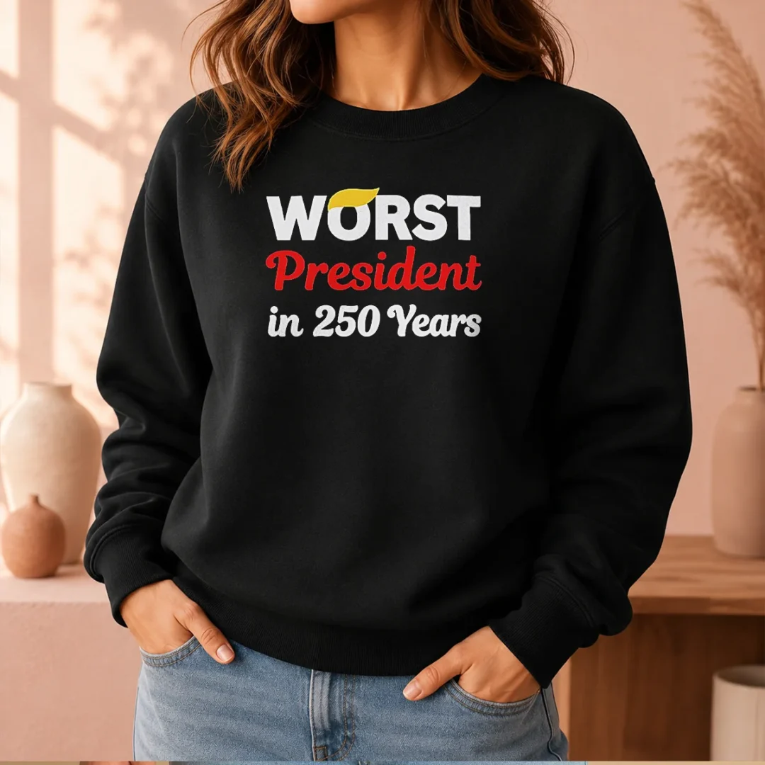 hot-worst-president-in-250-years-sweater Hot Worst President In 250 Years sweater in dark gray with bold white text on front, crewneck style