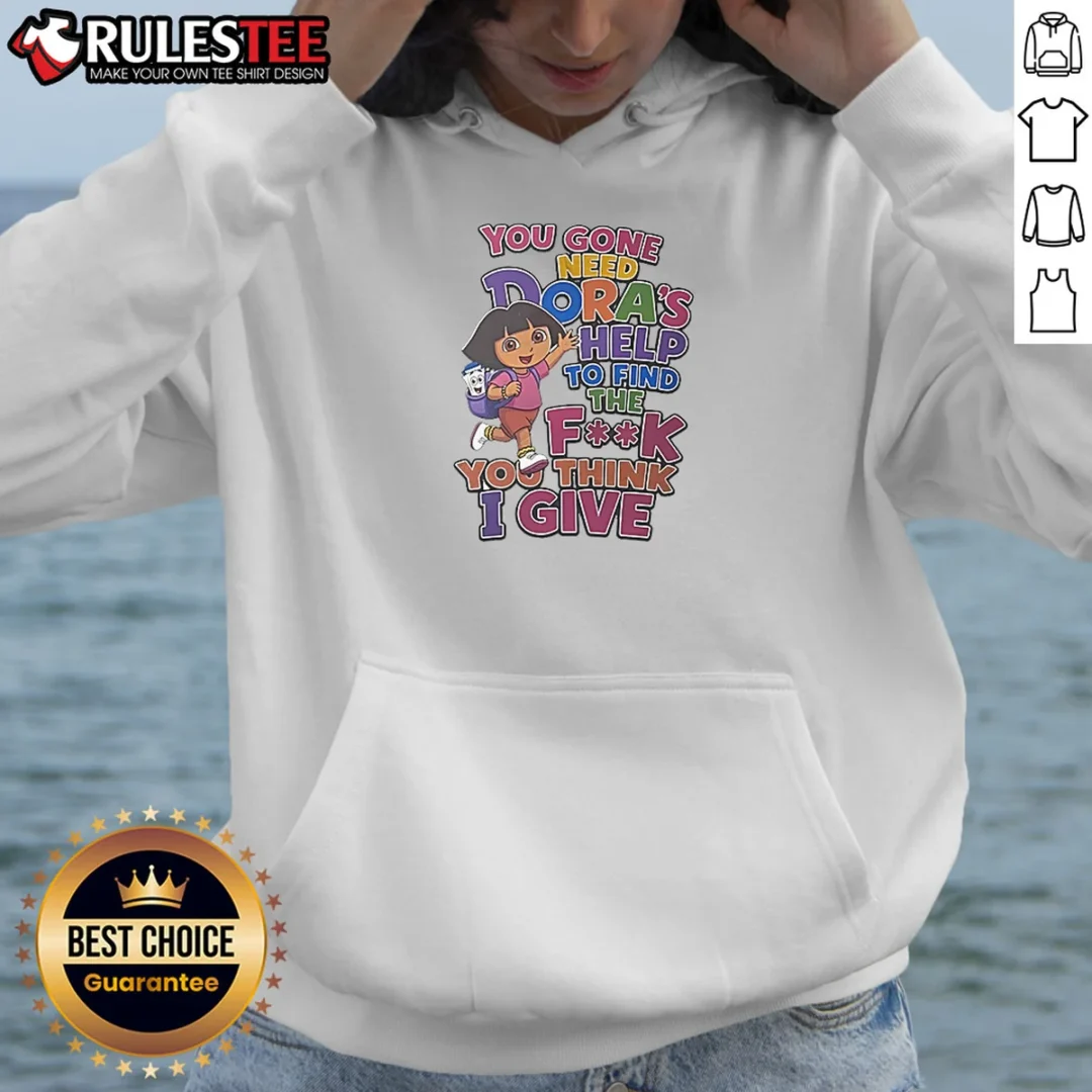 hot-you-gone-need-dora-s-help-to-find-the-f-you-think-i-give-hoodie Hot You Gone Need Dora'S Help To Find The F You Think I Give Hoodie