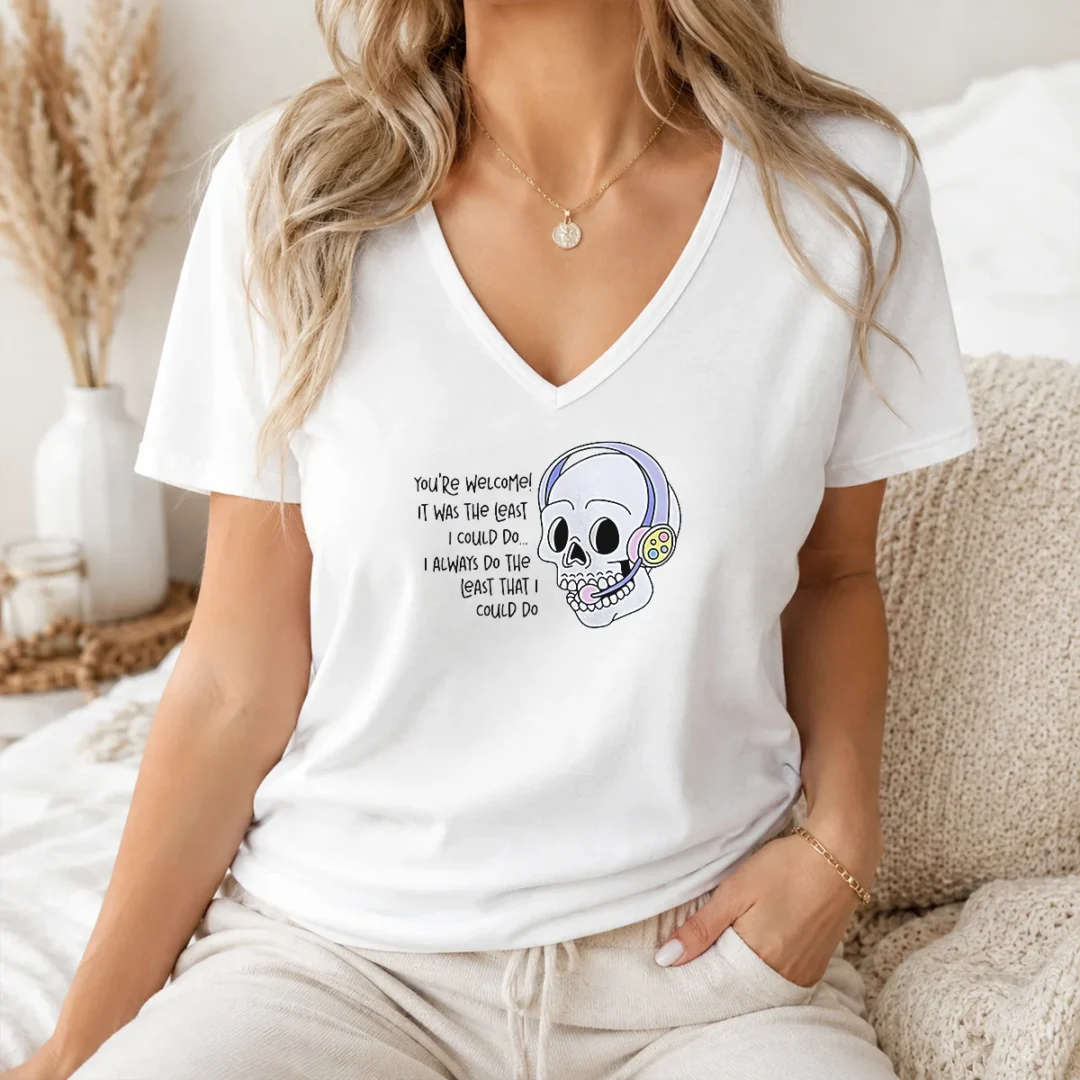 Hot You'Re Welcome It Was The Least I Could Do Skull V Neck Shirt Hot You'Re Welcome It Was The Least I Could Do Skull V-Neck Shirt