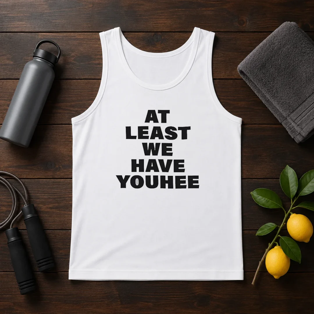 hot-youhee-at-least-we-have-youhee-text-tank-top Hot Youhee At Least We Have Youhee Text Tank Top