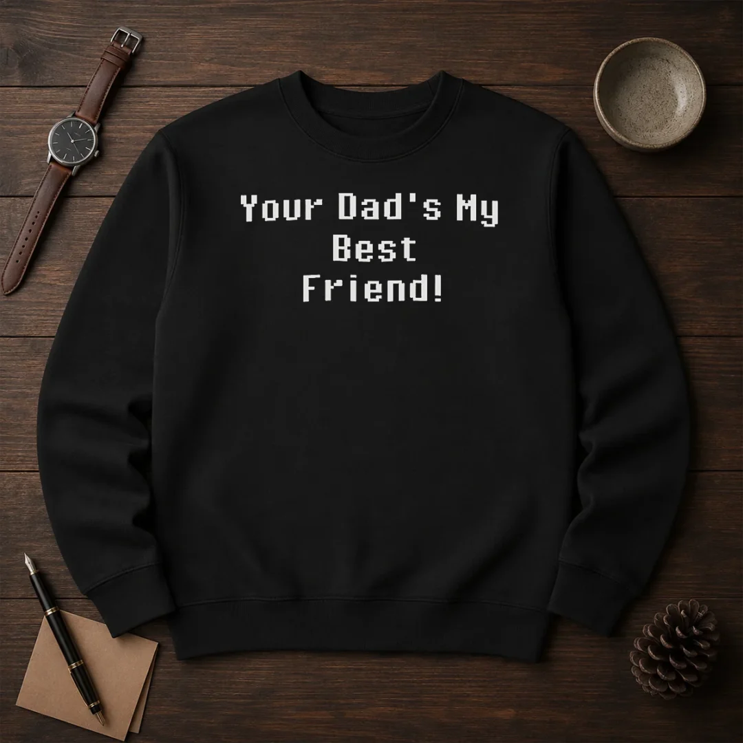 hot-your-dad-s-my-best-friend-slogan-funny-quote-sweater Hot Your Dad'S My Best Friend Slogan Funny Quote Sweater