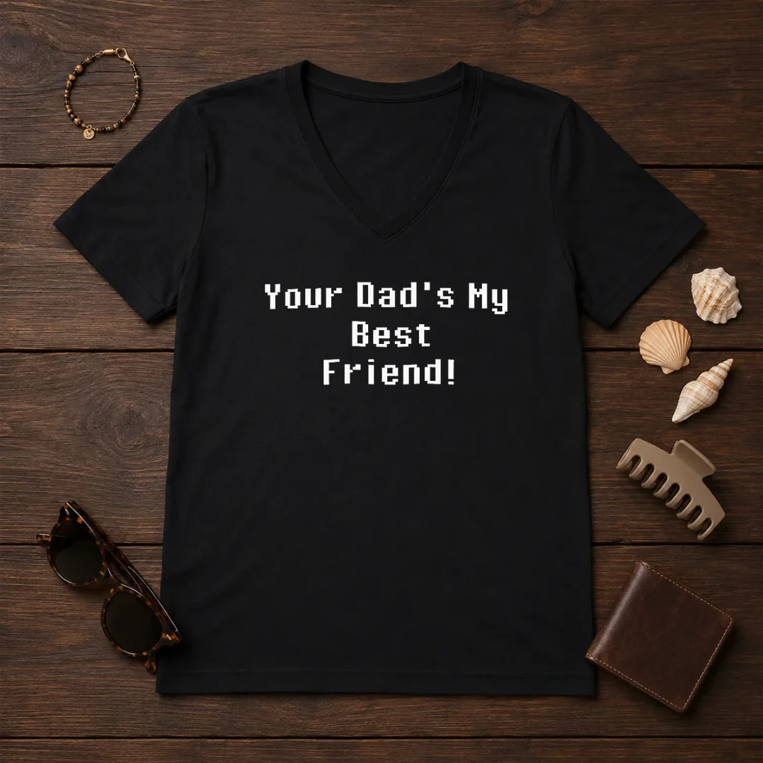 hot-your-dad-s-my-best-friend-slogan-funny-quote-v-neck-shirt Hot Your Dad'S My Best Friend Slogan Funny Quote V-Neck Shirt