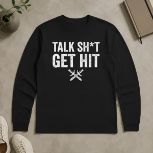 Nice Pretty Talk Sht Get Hit Crossed Swords Long Sleeve Shirt