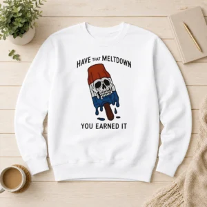 Hot Have That Meltdown You Earned It Sweater
