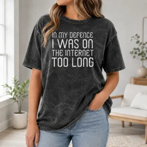 Official In My Defence I Was On The Internet Washed T-Shirt