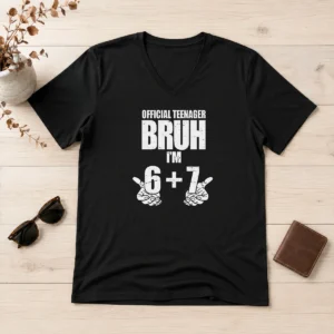 Nice Teenager Bruh I'M 6 Plus 7 67 Meme V-Neck Shirt