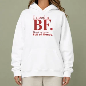 Pretty I Need A BF Bank Account Full Of Money Hoodie in black, front view with white text design