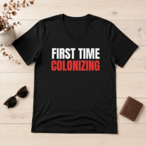 Premium Nice First Time Colonizing V-Neck Shirt