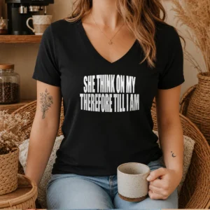 Top Pretty She Think On My Therefore Till I Am V-Neck Shirt
