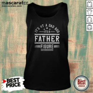 Top It'S Not A Dad Bod It'S A Father Figure Tank Top