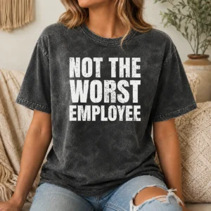 Hot Not The Worst Employee Work Washed T-Shirt