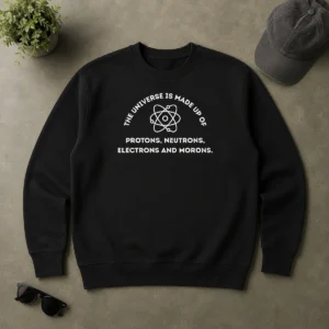 Nice Premium The Universe Funny Science Sweater