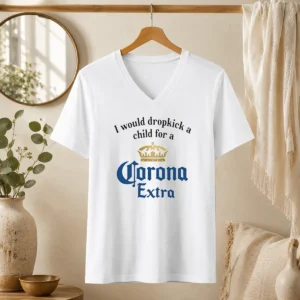 Hot Good I Would Dropkick A Child For A Corona Extra V Neck Shirt in charcoal gray with bold white text on front