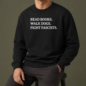 Nice Funny Read Books Walk Dogs Fight Fascists Sweater