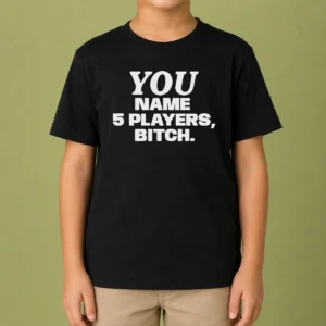 Official You Name 5 Players Bitch Kids T-Shirt