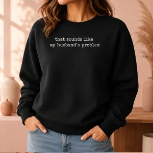 Original That Sounds Like My Husband'S Problem Sweater
