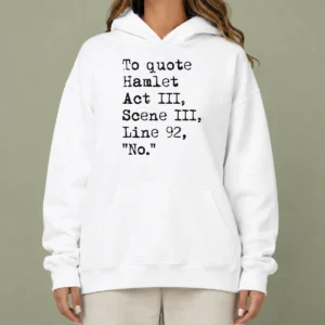 Nice To Quote Hamlet Act III Scene III Line 92 No Hoodie
