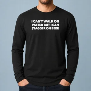 Original I Can'T Walk On Water But I Can Stagger On Beer long sleeve shirt in black with bold white text design