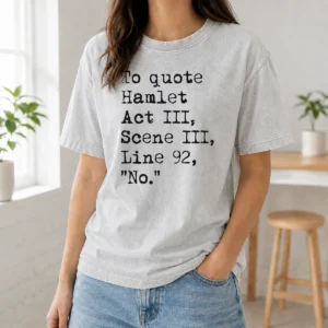 Premium To Quote Hamlet Act III Scene III Line 92 No Washed T-Shirt