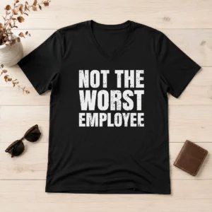 Good Not The Worst Employee Distressed Quote V Neck Shirt in charcoal gray, soft fabric with a casual fit