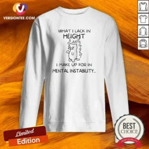Pretty What I Lack In Height I Make Up For In Mental Instability Cat Sweatshirt
