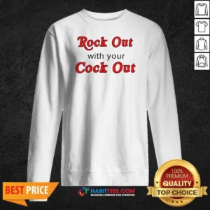 Hot Rock Out With Your Cock Out Humor Slogan Shirt - Image 3