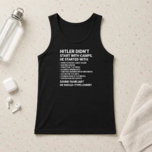 Funny Hitler Didn'T Start With Camps Political Tank Top