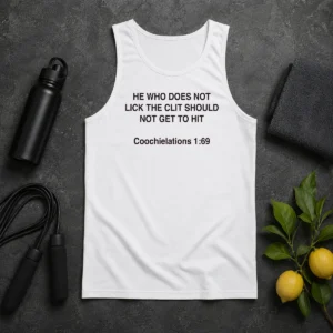 Top He WHO Does Not Lick The Clit Should Not Get To Hit (Coochielations 169) Tank Top