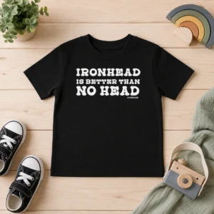 Top Ironhead Is Better Than No Head Slogan Kids T-Shirt