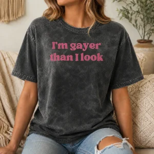 Pretty I'M Gayer Than I Look LGBTQ Pride Washed T-Shirt