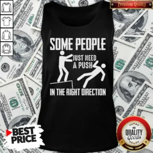 Nice Some People Just Need A Push In The Right Direction Stickman Tank Top