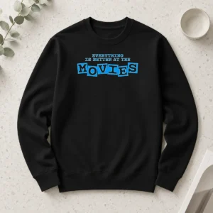 Top Official Everything Is Better At The Movies Long Sleeve Shirt