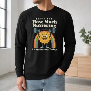 Hot How Much Suffering Long Sleeve Shirt