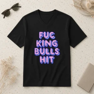 Top Hot Fcking Bullshit Typography Funny Slogan V Neck Shirt in black with bold white text