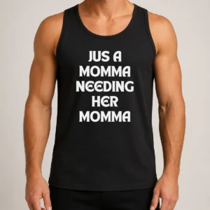 Awesome Funny T Jus A Momma Needing Her Momma Tank Top