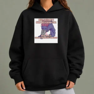 Awesome Why Couldn'T I Have Been Born Girl Everything Is So Confusing Somehow Hoodie in black, front view with kangaroo pocket and drawstring hood