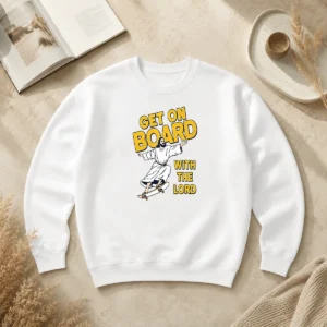 Premium Get On Board With The Lord Skateboarding Sweater