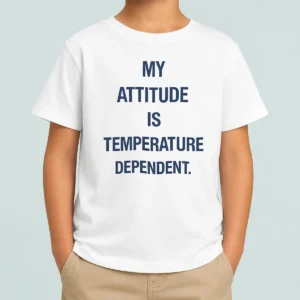 Nice Pretty My Attitude Is Temperature Dependent Kids T-Shirt