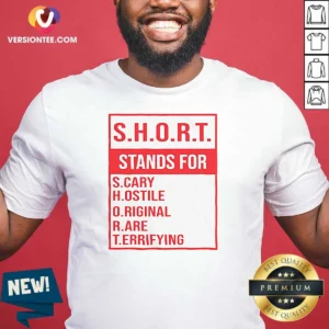 Official S.H.O.R.T. Stands For S.Cary H.Ostile O.Riginal R.Are T.Errifying