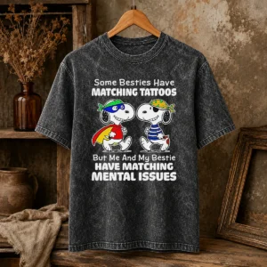 Hot Pretty Snoopy Some Besties Have Matching Tattoos But Me And My Bestie Have Matching Mental Issues printed on a washed t shirt