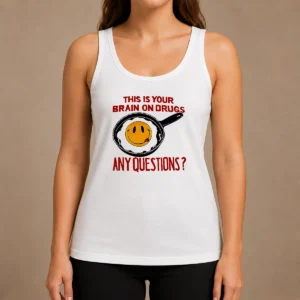 Awesome This Is Your Brain On Drugs Any Questions Fried Egg Smiley Face Tank Top