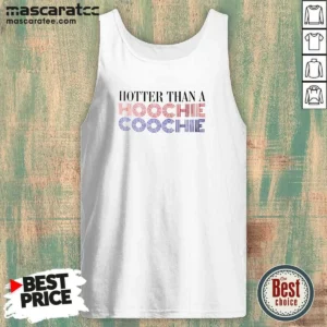 Hot Hotter Than A Hoochie Coochie Tank Top