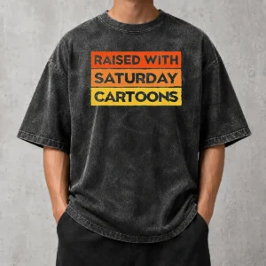 Pretty Raised With Saturday Cartoons Retro 90s printed on a soft washed t shirt with vintage fade
