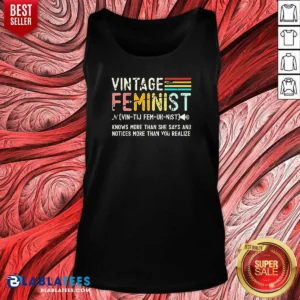 Pretty Vintage Feminist Knows More Than She Says Tank Top