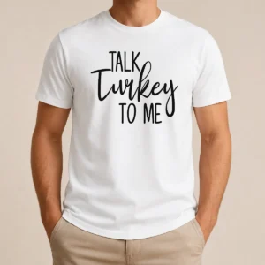 Original Talk Turkey To Me Thanksgiving Quote Holiday Humor