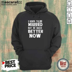 Hot I Used To Be Married But I'M Much Better Now Hoodie in black with front graphic print