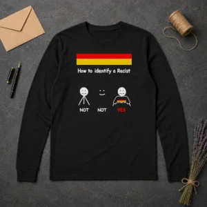 Awesome How To Identify A Racist long sleeve shirt in black with bold white text on front, displayed on a flat lay background