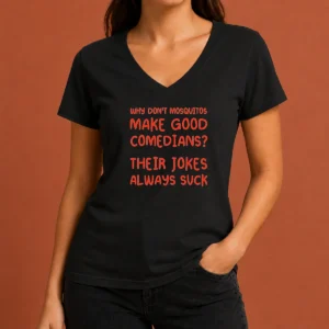 Hot Hot Why Don'T Mosquitos Make Good Comedians Their Jokes Always Suck Red Text V-Neck Shirt